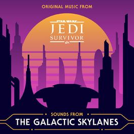 Album cover of Sounds from the Galactic Skylanes (Original Music from Star Wars Jedi: Survivor)