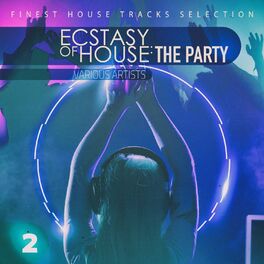 Album cover of Ecstasy of House: The Party, Vol. 2