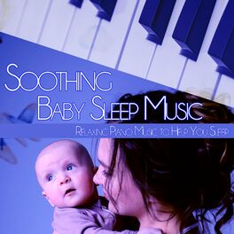 Album cover of Soothing Baby Sleep Music: Relaxing Piano Music to Help You Sleep