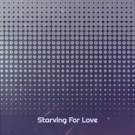 Album cover of Starving For Love