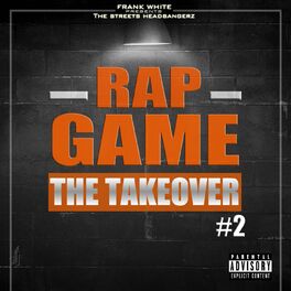 Album cover of Rap Game, Vol. 2 (The Takeover) [Frank White Presents the Streets Headbangerz]