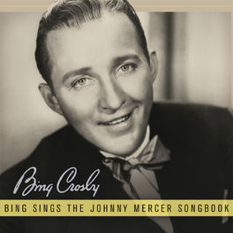 Album cover of Bing Sings The Johnny Mercer Songbook