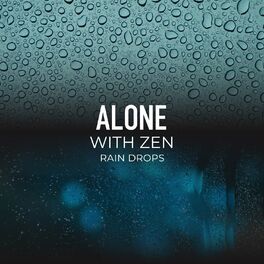 Album cover of Alone with Zen Rain Drops