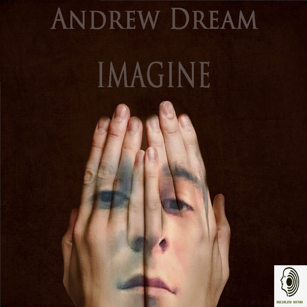 Imagine listen. Andrew Dream. Searching_for_Dream Андрей. Andrew mems. Andrew Dreams Official.