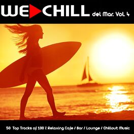 Album cover of We Chill del Mar, Vol. 4 (50 Top Tracks of 100 % Relaxing Cafe / Bar / Lounge / Chillout Music)