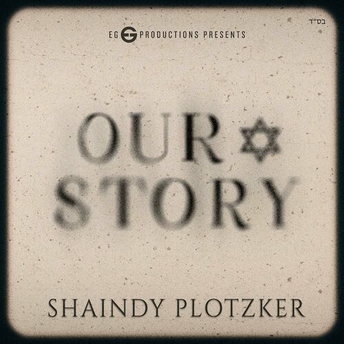 Shaindy Plotzker - Our Story: lyrics and songs | Deezer