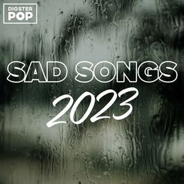 Album cover of Sad Songs 2023 by Digster Pop