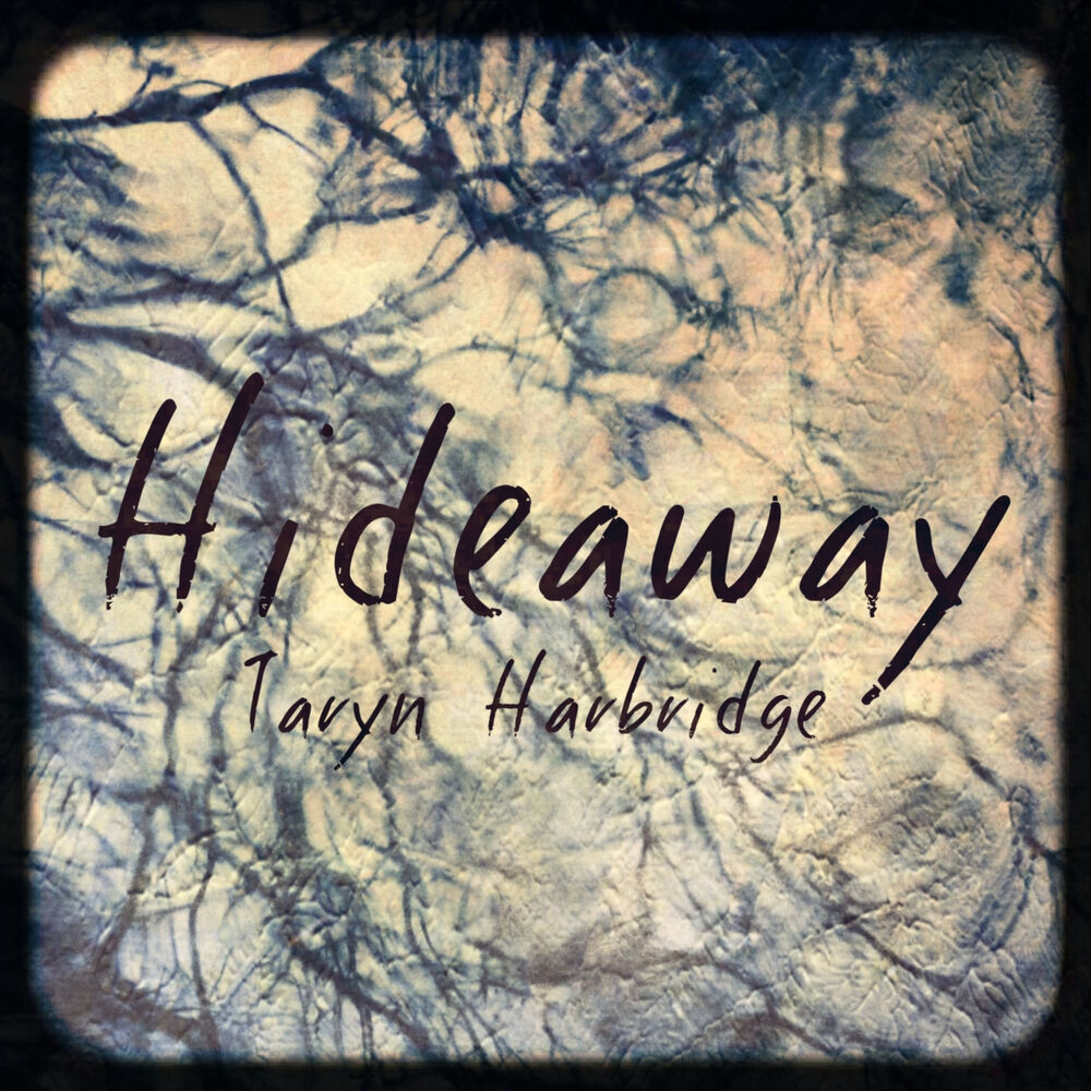 Hide away текст. Taryn Harbridge. Hideaway. Hideaway слушать.