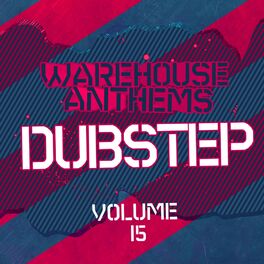 Album cover of Warehouse Anthems: Dubstep, Vol. 15