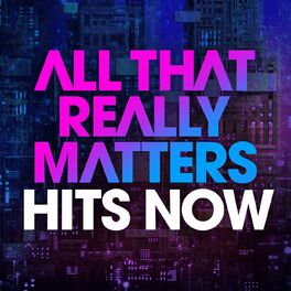 Album cover of All That Really Matters: Hits Now