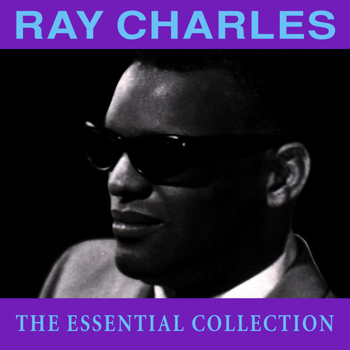 RAY CHARLES The Essential Collection 歌詞と曲 Deezer