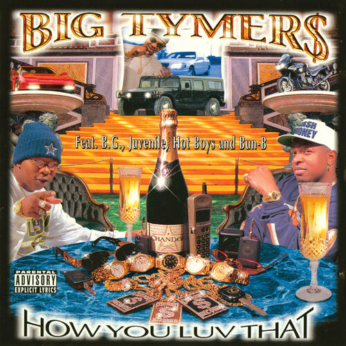 Big Tymers - How You Luv That?: lyrics and songs | Deezer