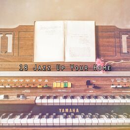 Album cover of 18 Jazz Up Your Home