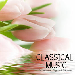 Album cover of Classical Music for Meditation, Yoga and Relaxation