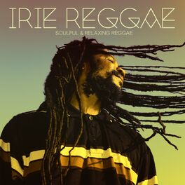 Album cover of Irie Reggae, 1st Stage (Soulful & Relaxing Reggae)