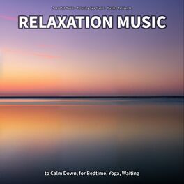 Album cover of Relaxation Music to Calm Down, for Bedtime, Yoga, Waiting