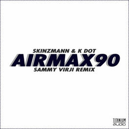 Album cover of Air Max 90 (feat. K Dot) [Sammy Virji Remix]