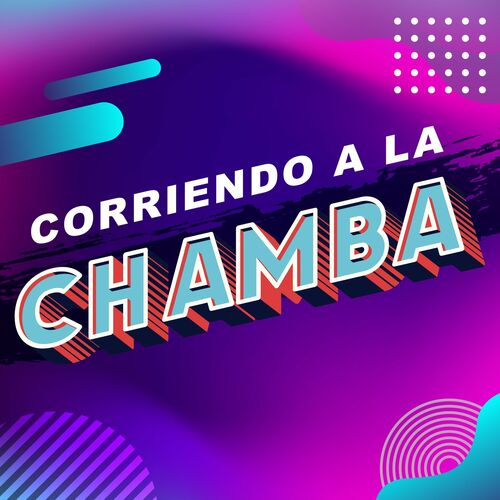 Various Artists Corriendo a la chamba lyrics and songs Deezer