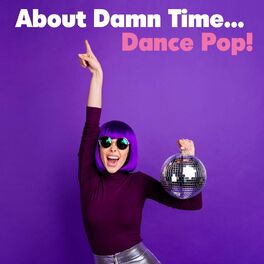 Album cover of About Damn Time... Dance Pop!