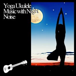 Album cover of Yoga Ukulele Music with Night Noise