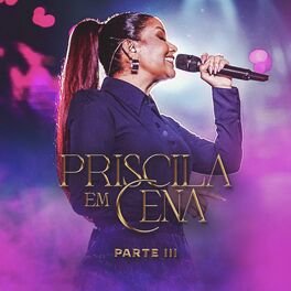 Album cover of Priscila Em Cena, Pt.3 (Ao Vivo)