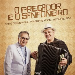 Album cover of O Pregador e o Sanfoneiro (Fábio Carneirinho Interpreta Pe. Zezinho SCJ)