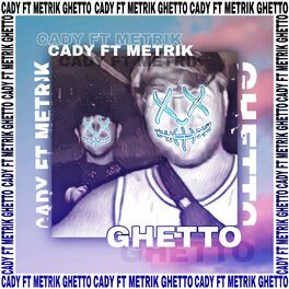 Album cover of Ghetto (feat. Cady & Metrik)