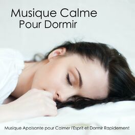 Album cover of Musique Calme Pour Dormir - Musique Apaisante pour Calmer l'Esprit et Dormir Rapidement