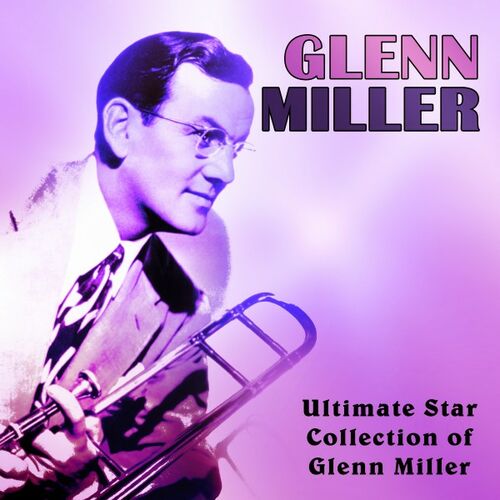 Glenn Miller - Ultimate Star Collection Of Glenn Miller: Lyrics And 