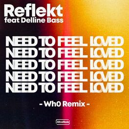Album cover of Need To Feel Loved (Wh0 Remix)