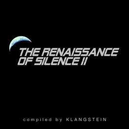 Album cover of The Renaissance of Silence II (Compiled By Klangstein)