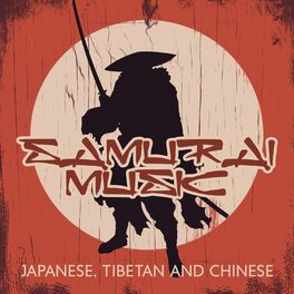 Album cover of Samurai Music (Japanese, Tibetan and Chinese) - Find Daily Strength with Asian Mindfulness Meditation Experience, Traditional Japa