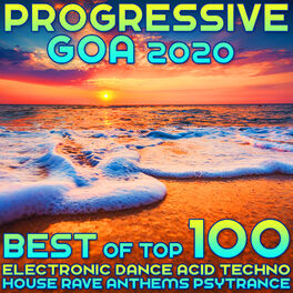 Album cover of Progressive Goa 2020 Best of Top 100 Electronic Dance Acid Techno House Rave Anthems Psy Trance