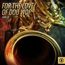 Album cover of For the Love of Doo Wop, Vol. 2