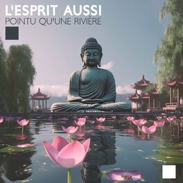 Album cover of L'esprit aussi pointu qu'une rivière (Méditation bouddhiste élémentaire de l'eau pour renforcer votre capacité à vous concentrer sur l'ic