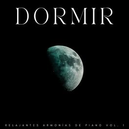 Album cover of Dormir: Relajantes Armonías De Piano Vol. 1