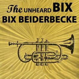 Bix Beiderbecke: albums, songs, playlists