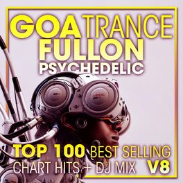Album cover of Goa Trance Fullon Psychedelic Top 100 Best Selling Chart Hits + DJ Mix V8