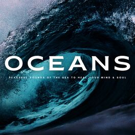 Album cover of Oceans: Peaceful Sounds Of The Sea To Heal Your Mind & Soul