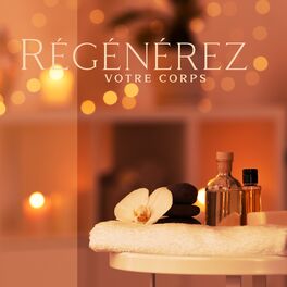 Album cover of Régénérez votre corps: Musique pour une soirée spa, Détendez-vous après une longue journée