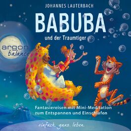 Album cover of Babuba und der Traumtiger - Phantasiereisen zum Entspannen und Einschlafen (Vom Autor geführte Meditation Ungekürzt)