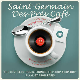 Album cover of Saint-Germain-Des-Prés Café, Vol. 17 : The Best Electronic, Lounge, Trip-Hop & Hip-Hop Playlist from Paris