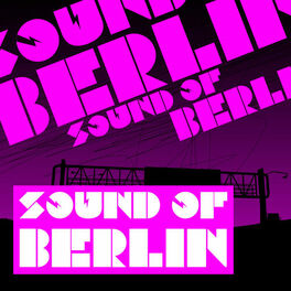 Album cover of Sound of Berlin (1 - The Finest Club Sounds Selection of House, Electro, Minimal and Techno)