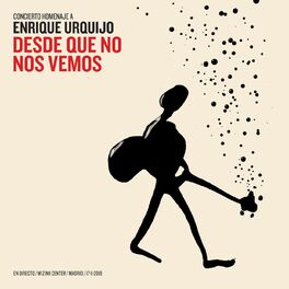 Album cover of Desde Que No Nos Vemos - Concierto Homenaje a Enrique Urquijo (En Directo / WiZink Center / Madrid / 17-11-2019)