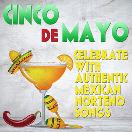 Album cover of Cinco de Mayo: Celebrate With Authentic Mexican Norteno Songs