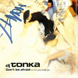 Album cover of Don't Be Afraid (To Let Yourself Go)