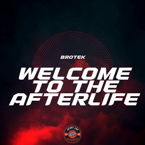 BroTek - Welcome To The Afterlife: lyrics and songs