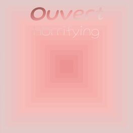 Album cover of Ouvert Horrifying
