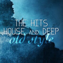 Album cover of The Hits House and Deep Old Style