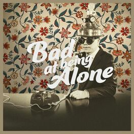 Album cover of Bad At Being Alone